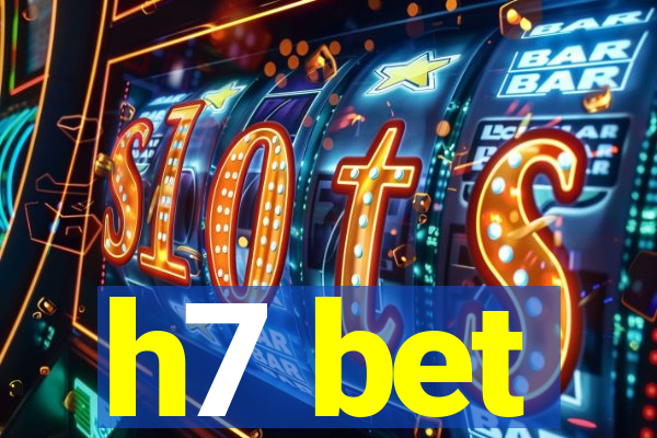 h7 bet
